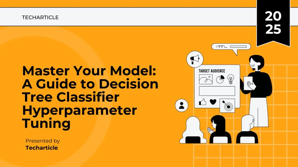 A Guide to Decision Tree Classifier Hyperparameter Tuning