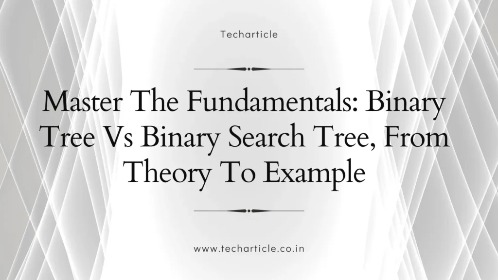 Binary Tree Vs Binary Search Tree
